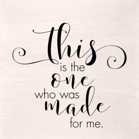 This is the one who was made for me... Wall Art