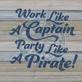 Work like a captain party like a pirate!... Wall Sign