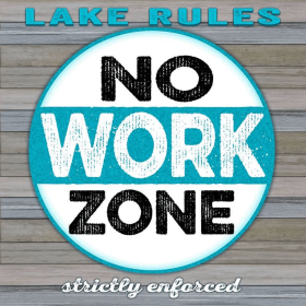 Lake Rules No Work Zone strictly enforce... Wall Sign