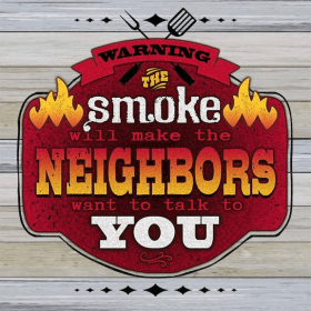 Warning the smoke will make the neighbor... Wall Sign