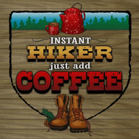 Instant Hiker, just add coffee... Wall Sign