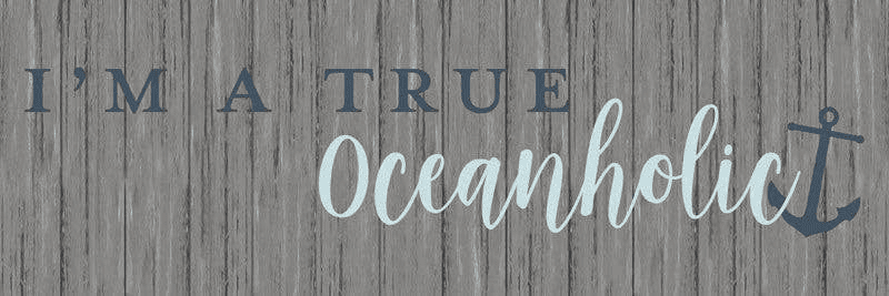 I'm a true Oceanholic... 1 Wall Sign