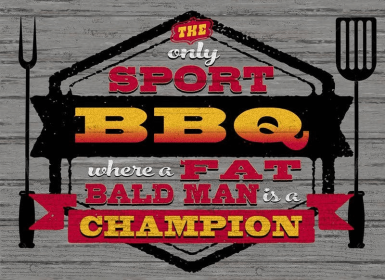 The only sport where a fat, bad man is a... Wall Sign