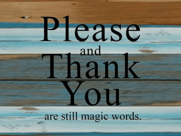 Please and thank you are still magic wor... Wall Sign