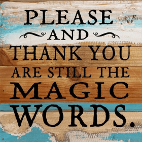 Please and thank you are still the magic... Wall Sign