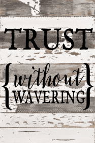 Trust {without wavering}... Wall Sign