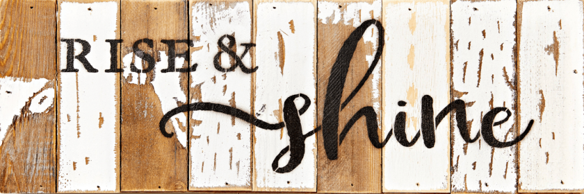 Rise & Shine... 1 Wall Sign