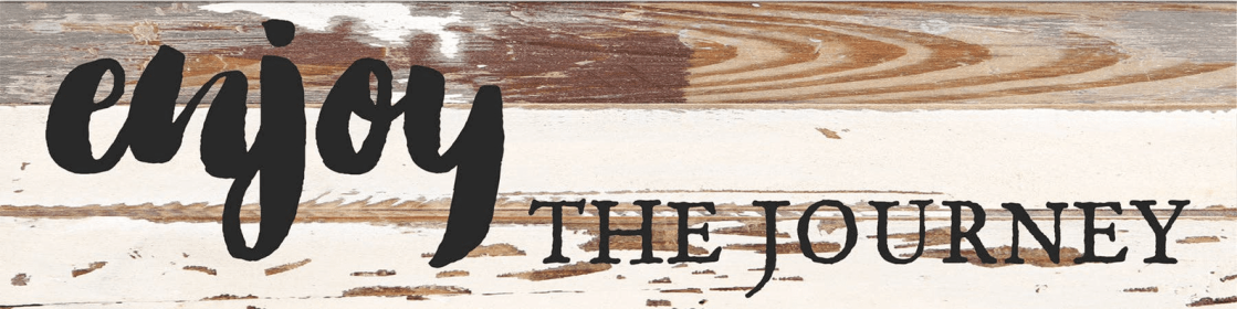 Enjoy The Journey... Wall Sign