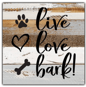 Live Love Bark... Wall Sign