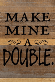 Make Mine A Double... Wall Sign