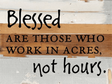 Blessed are those who work in acres, not... Wall Sign