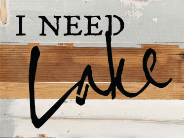I Need Lake... Wall Sign