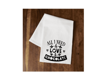 All I Need is Love and Chocolate Tea Towel